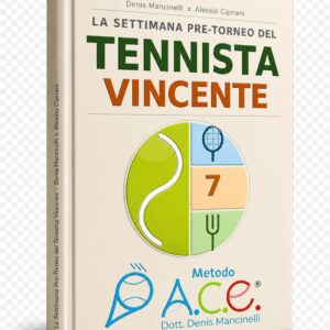 La Settimana Pre-Torneo del Tennista Vincente: Allenamento + Nutrizione